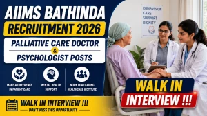 AIIMS Bathinda Recruitment 2026 - Walkin for Palliative Care Doctor and Psychologist Posts