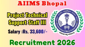 AIIMS Bhopal Project Technical Support Staff III Recruitment 2026 - Apply Online AIIMS Bhopal Project Technical Support Staff III Recruitment 2026 - Apply Online