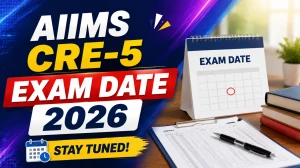 AIIMS CRE-5 Exam Date 2026 - CBT Schedule, Shift Timings and Group-Wise Dates