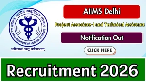 AIIMS Delhi Recruitment 2026 - Apply Offline for Project Associate and Technical Assistant Posts AIIMS Delhi Recruitment 2026 - Apply Offline for Project Associate and Technical Assistant Posts