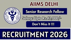 AIIMS Delhi Senior Research Fellow Recruitment 2026 - Apply Online AIIMS Delhi Senior Research Fellow Recruitment 2026 - Apply Online