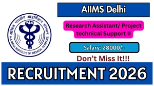 AIIMS Delhi Research Assistant/ Project technical Support II Recruitment 2026 - Apply Online