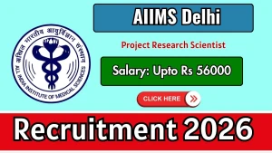AIIMS Delhi Project Research Scientist Recruitment 2026 - Apply Online