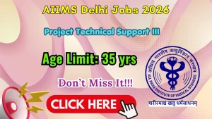AIIMS Delhi Project Technical Support III Recruitment 2026 - Apply Online