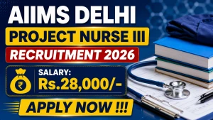 AIIMS Delhi Project Nurse III Recruitment 2026 - Apply Online AIIMS Delhi Project Nurse III Recruitment 2026 - Apply Online
