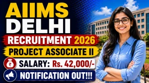AIIMS Delhi Project Associate II Recruitment 2026 - Apply Online