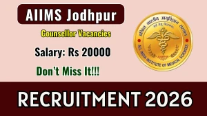 AIIMS Jodhpur Counsellor Recruitment 2026 - Walkin