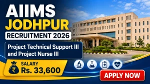 AIIMS Jodhpur Recruitment 2026 - Walkin for Project Technical Support III & Project Nurse III Posts