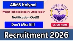 AIIMS Kalyani Recruitment 2026 - Apply Online for Project Technical Support, Office Helper Posts