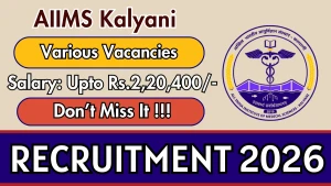 AIIMS Kalyani Faculty Recruitment 2026 - Apply Online for 34 Professor, Assistant Professor and More Posts AIIMS Kalyani Faculty Recruitment 2026 - Apply Online for 34 Professor, Assistant Professor and More Posts