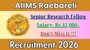 AIIMS Raebareli Senior Research Fellow Recruitment 2026 - Walkin