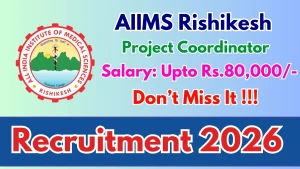 AIIMS Rishikesh Recruitment 2026 - Apply Online for Project Coordinator, Data Manager Posts AIIMS Rishikesh Recruitment 2026 - Apply Online for Project Coordinator, Data Manager Posts