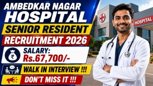 Ambedkar Nagar Hospital Senior Resident Recruitment 2026 - Walkin