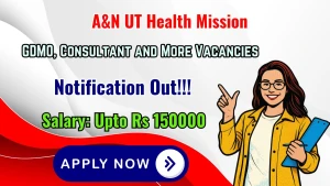 A&N UT Health Mission Recruitment 2026 - Apply Offline for GDMO, Consultant and More Posts A&N UT Health Mission Recruitment 2026 - Apply Offline for GDMO, Consultant and More Posts