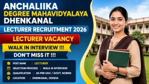 Anchaliika Degree Mahavidyalaya Dhenkanal Lecturer Recruitment 2026 - Walkin