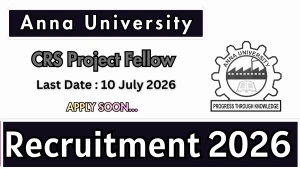 Anna University CRS Project Fellow Recruitment 2026 - Apply Online