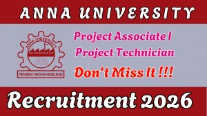Anna University Recruitment 2026 - Apply Offline for Project Associate I / Project Technician Posts
