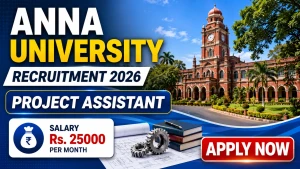 Anna University Project Assistant Recruitment 2026 - Apply Online