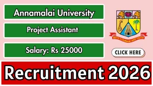 Annamalai University Project Assistant Recruitment 2026 - Apply Online