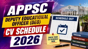 APPSC Deputy Educational Officer CV Schedule 2026 - Date, Venue and Documents Required APPSC Deputy Educational Officer CV Schedule 2026 - Date, Venue and Documents Required