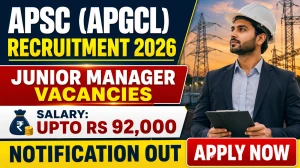 APSC Junior Manager (APGCL) Recruitment 2026: 31 Posts, Apply Online APSC Junior Manager (APGCL) Recruitment 2026: 31 Posts, Apply Online