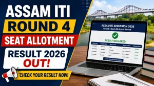 Assam ITI Round 4 Seat Allotment Result 2026 - Direct Link, Dates, How to Check