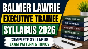 Balmer Lawrie Executive Trainee Syllabus 2026 - Full Exam Pattern and Topics Balmer Lawrie Executive Trainee Syllabus 2026 - Full Exam Pattern and Topics