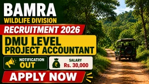 Bamra Wildlife Division DMU Level Project Accountant Recruitment 2026 - Apply Offline
