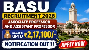 BASU Recruitment 2026: 95 Associate Professor & Assistant Professor Posts, Apply by 31 July