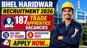 BHEL Haridwar Trade Apprentice Recruitment 2026: 187 Vacancies, Apply Online Before 15 July BHEL Haridwar Trade Apprentice Recruitment 2026: 187 Vacancies, Apply Online Before 15 July