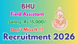 BHU Field Assistant Recruitment 2026 - Walkin BHU Field Assistant Recruitment 2026 - Walkin