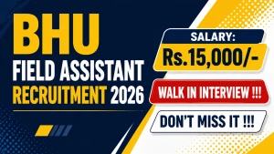 BHU Field Assistant Recruitment 2026 - Walkin BHU Field Assistant Recruitment 2026 - Walkin