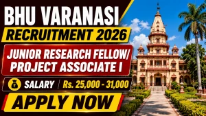 BHU Varanasi Recruitment 2026 - Apply Online for Junior Research Fellow/ Project Associate I Posts BHU Varanasi Recruitment 2026 - Apply Online for Junior Research Fellow/ Project Associate I Posts