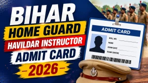 Bihar Home Guard Havildar Instructor Admit Card 2026 - Download Link, Exam Date & Details