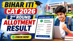 Bihar ITI CAT 2026 2nd Round Allotment Result - Check ITICAT Round 2 Seat Allotment at bceceboard.bihar.gov.in Bihar ITI CAT 2026 2nd Round Allotment Result - Check ITICAT Round 2 Seat Allotment at bceceboard.bihar.gov.in