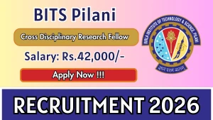 BITS Pilani Cross Disciplinary Research Fellow Recruitment 2026 - Apply Online
