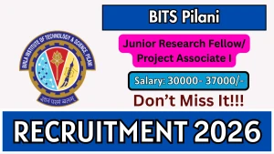 BITS Pilani Junior Research Fellow/ Project Associate 1 Recruitment 2026 - Apply Online