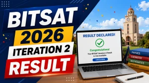 BITSAT 2026 Iteration 2 Result - Release Time, Seat Allotment Link & Fee Payment Steps