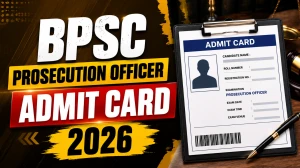 BPSC Prosecution Officer Admit Card 2026 (Advt 13/2026) - Download Link, Exam Date, Centres BPSC Prosecution Officer Admit Card 2026 (Advt 13/2026) - Download Link, Exam Date, Centres