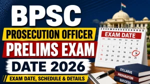 BPSC Prosecution Officer Prelims Exam Date 2026 - Check Shift Timings, Centers and Marking Scheme BPSC Prosecution Officer Prelims Exam Date 2026 - Check Shift Timings, Centers and Marking Scheme