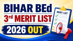 Bihar BEd 3rd Merit List 2026 Out - BRABU CET-BEd Round 3 College Allotment Download at biharcetbed-brabu.in Bihar BEd 3rd Merit List 2026 Out - BRABU CET-BEd Round 3 College Allotment Download at biharcetbed-brabu.in