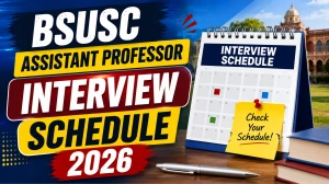 BSUSC Assistant Professor Interview Schedule 2026 - Interview Dates, Admit Card