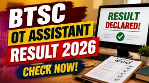 BTSC OT Assistant Result 2026 - Score Card Download Link (Advt. No. 03/2025) BTSC OT Assistant Result 2026 - Score Card Download Link (Advt. No. 03/2025)