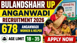 Bulandshahr UP Anganwadi Recruitment 2026 - Apply Online for 678 Anganwadi Worker & Helper Posts Bulandshahr UP Anganwadi Recruitment 2026 - Apply Online for 678 Anganwadi Worker & Helper Posts