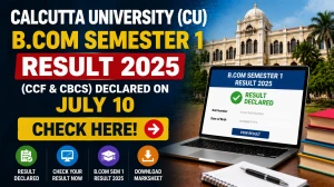Calcutta University (CU) B.Com Semester 1 Result 2025 (CCF & CBCS) Declared on July 10 - Check Here