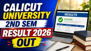 Calicut University 2nd Sem Result 2026 - Check CBCSS-UG BA/BSW/BVC/B.Des/BTFP/AFU 04/26 Result Online at uoc.ac.in