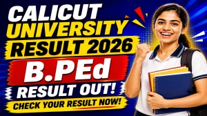 Calicut University B.P.Ed 4th Sem Result 2026 Out -  Direct Link to Check Regular & Revaluation Result at results.uoc.ac.in
