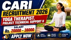CARI Recruitment 2026 - Walkin for Yoga Therapist and Project Technical Support II Posts CARI Recruitment 2026 - Walkin for Yoga Therapist and Project Technical Support II Posts
