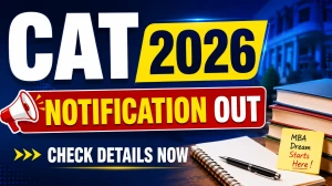 CAT 2026 Notification Out - Check Exam Date, Registration, Eligibility, Fee & Full Details CAT 2026 Notification Out - Check Exam Date, Registration, Eligibility, Fee & Full Details