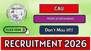 CAU Medical Attendant Recruitment 2026 - Walkin